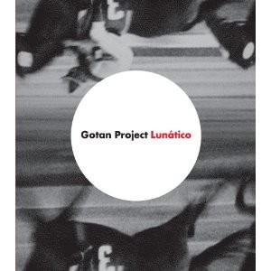 GOTAN PROJECT - lunatico