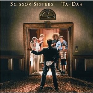 SCISSOR SISTERS  -  Ta - dah  (Cd Nuovo e sigillato  / super jewel case / 2006)