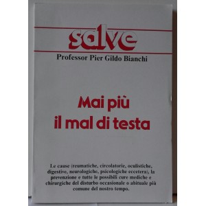 MAI PIU' IL MAL DI TESTA - Pier Gildo Bianchi - (allegato al mensile   SALVE)