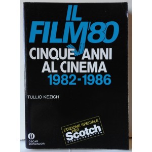 IL  FILM '80  Cinque  Anni Al Cinema  - 1982-1986  / Tullio  Kezich