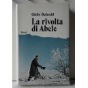 LA  RIVOLTA  DI ABELE  - Giulio Bedeschi  (Rizzoli editor / 1&deg; stampa)
