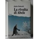LA  RIVOLTA  DI ABELE  - Giulio Bedeschi  (Rizzoli editor / 1° stampa)