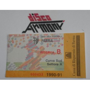 PARMA  Riserva B -   Curva Sud    1990  /91  Serie A   Biglietto ingresso   