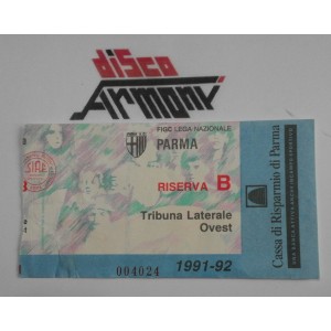PARMA  Riserva B - Trib. Laterale    1991  /92  Serie A   Biglietto ingresso   