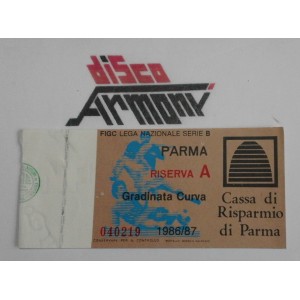 PARMA Riserva A -  Gradinata Curva   1986 /87  Serie B  Biglietto  partita   