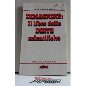 Prof. Guido RAZZOLI -  DIMAGRIRE: Il Libro  delle DIETE scientifiche (Biblioteca Medica di SALVE)