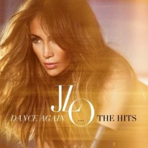 Jennifer LOPEZ    - Dance Again...The Hits