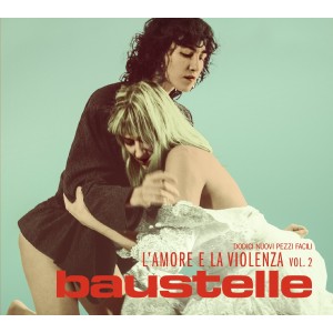 BAUSTELLE  - L'Amore E La Violenza Vol.2