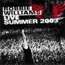 WILLIAMS robbie - live summer 2003 