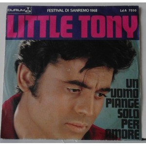 Little TONY  - Un uomo piange solo per amore / Tante "Prossime Volte "