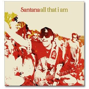 SANTANA - All That I Am  (Cd nuovo e sigillato)