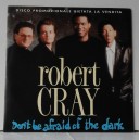 Robert CRAY - Don't be afraid of the dark  /  Smoking gun